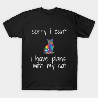 funny cat humor gift 2020 :sorry i can't i have plans wit my cat T-Shirt